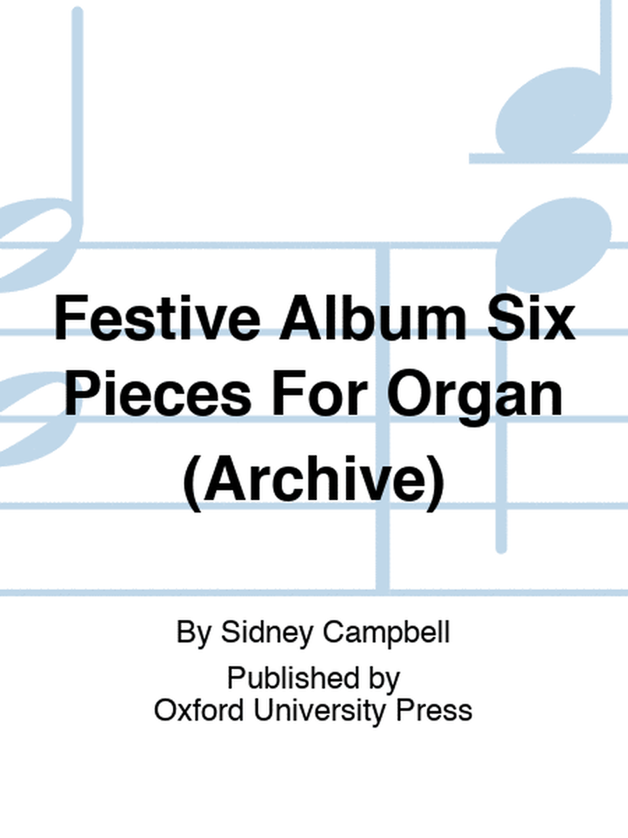 Festive Album Six Pieces For Organ (Archive)