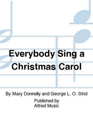 Ev'rybody Sing a Christmas Carol