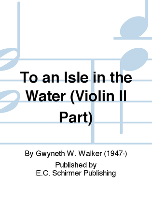 Book cover for To an Isle in the Water (Violin II Part)