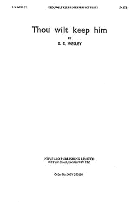 Samuel Sebastian Wesley: Thou Wilt Keep Him In Perfect Peace (SATTB)