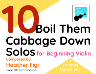 Book cover for 10 Boil Them Cabbage Down Solos for Beginning Violin (+ 9 BONUS VARIATIONS)