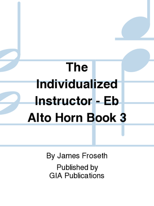 Book cover for The Individualized Instructor: Book 3 - Eb Alto Horn