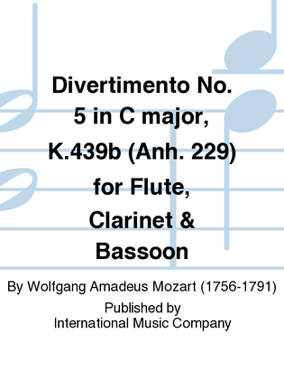 Book cover for Divertimento No. 5 In C Major, K.439B (Anh. 229) For Flute, Clarinet & Bassoon