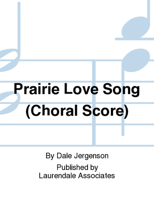 Book cover for Prairie Love Song (Choral Score)