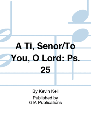 A Ti, Señor / To You, O Lord