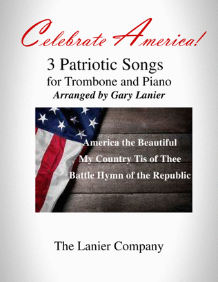 Book cover for CELEBRATE AMERICA (A suite of 3 great patriotic songs for Trombone & Piano with Score/Parts)