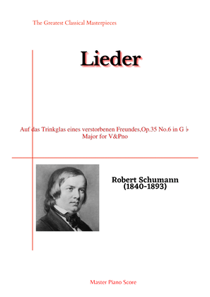 Schumann-Auf das Trinkglas eines verstorbenen Freundes,Op.35 No.6 in G♭ Major