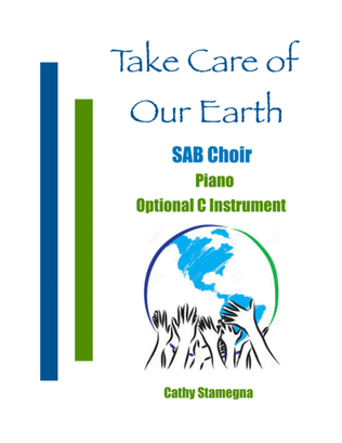 Book cover for Take Care of Our Earth (SAB Choir, Piano, Optional C Instrument)