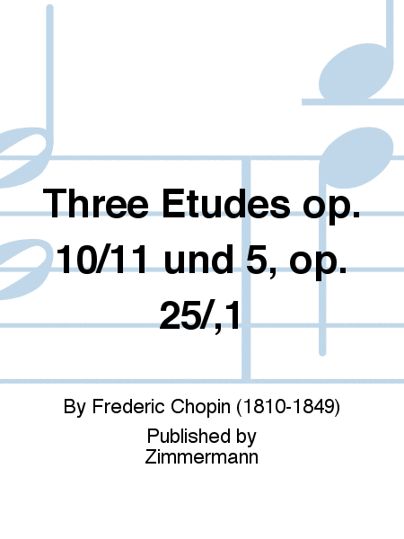 Three Etudes Op. 10/11 und 5, Op. 25/,1