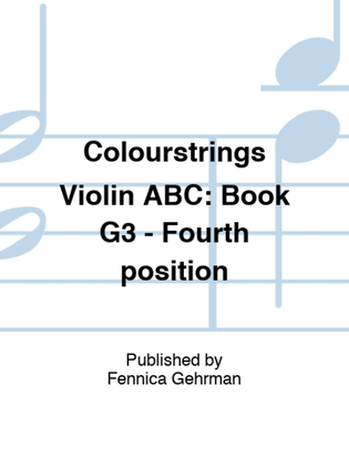 Book cover for Colourstrings Violin ABC: Book G3 - Fourth position