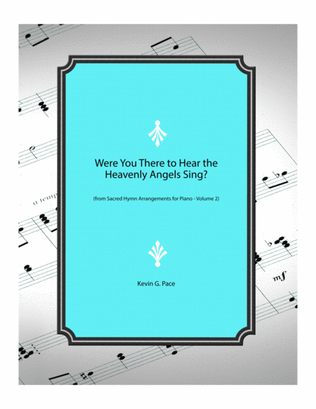 Book cover for Were You There to Hear the Heavenly Angels Sing? - original piano solo