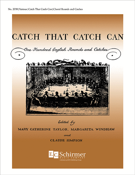 Catch That Catch Can (For 3 Voices) (100 English Rounds And Catches)