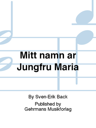 Mitt namn ar Jungfru Maria