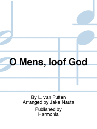 O Mens, loof God