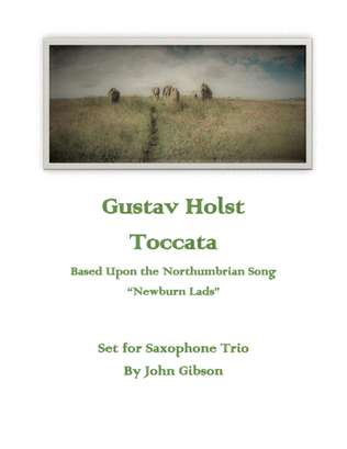 Book cover for Holst - Toccata (Newburn Lads) set for Saxophone Trio