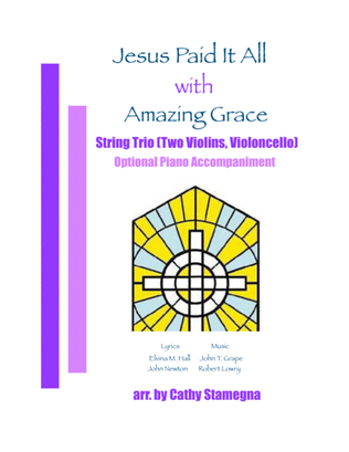 Book cover for Jesus Paid It All (with "Amazing Grace") - String Trio (Two Violins, Violoncello), Opt. Piano Acc.