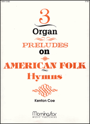 Three Organ Preludes on American Folk Hymns