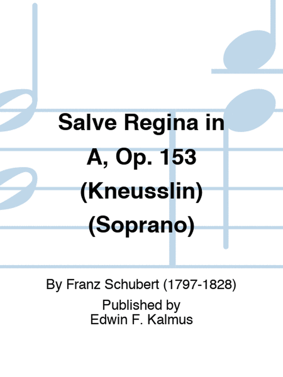 Salve Regina in A, Op. 153 (Kneusslin) (Soprano)