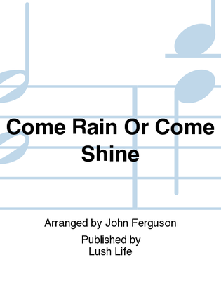 Book cover for Come Rain Or Come Shine