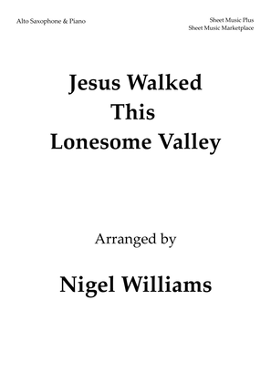 Jesus Walked This Lonesome Valley, for Alto Sax and Piano