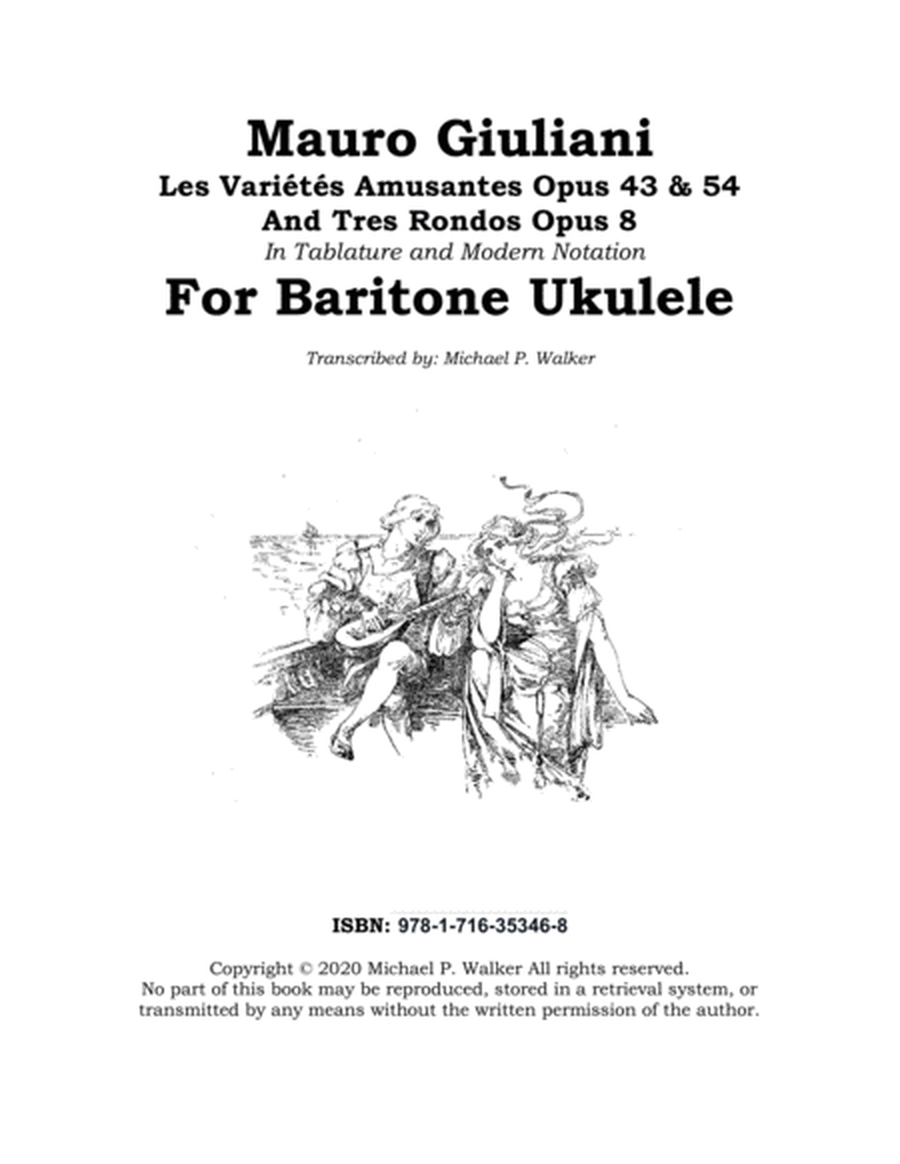 Mauro Giuliani: Les Variétés Amusantes Opus 43 & 54 And Tres Rondos Opus 8 In Tablature and Mode