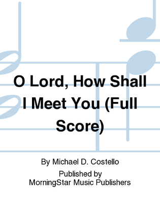 Book cover for O Lord, How Shall I Meet You (Full Score)
