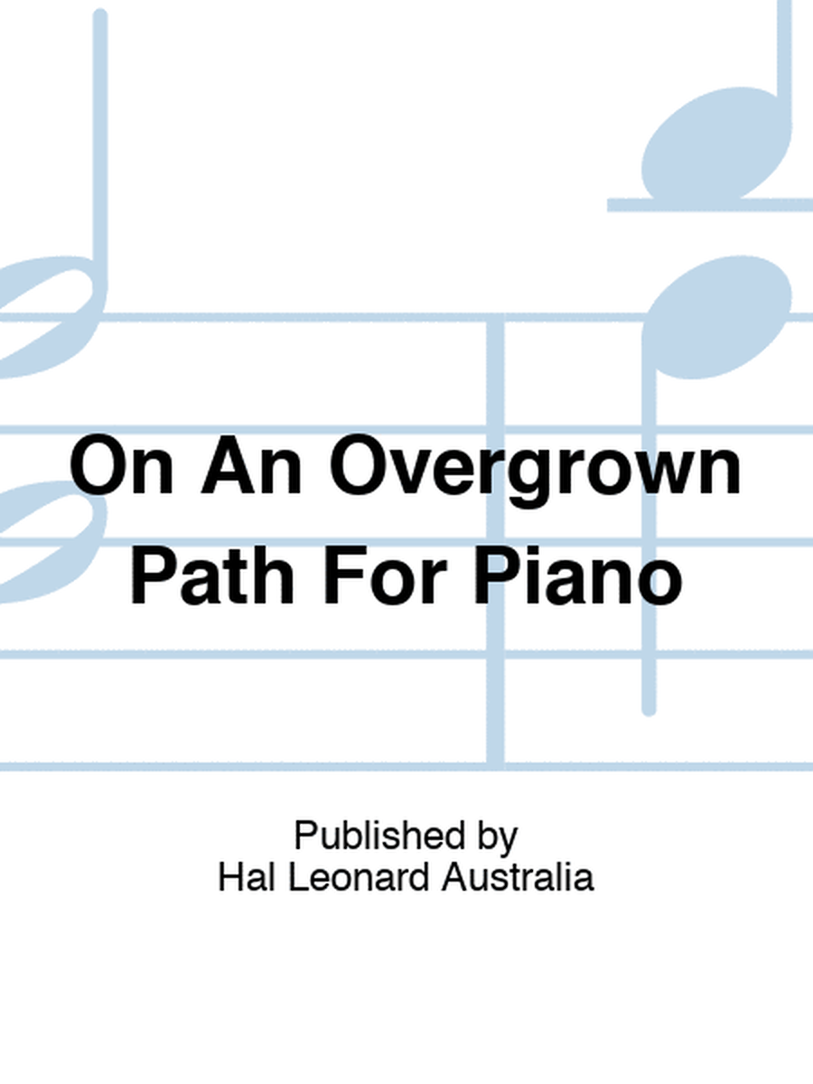 On An Overgrown Path For Piano