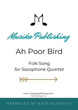 Ah Poor Bird - for Saxophone Quartet (Alto and Tenor Saxophones)