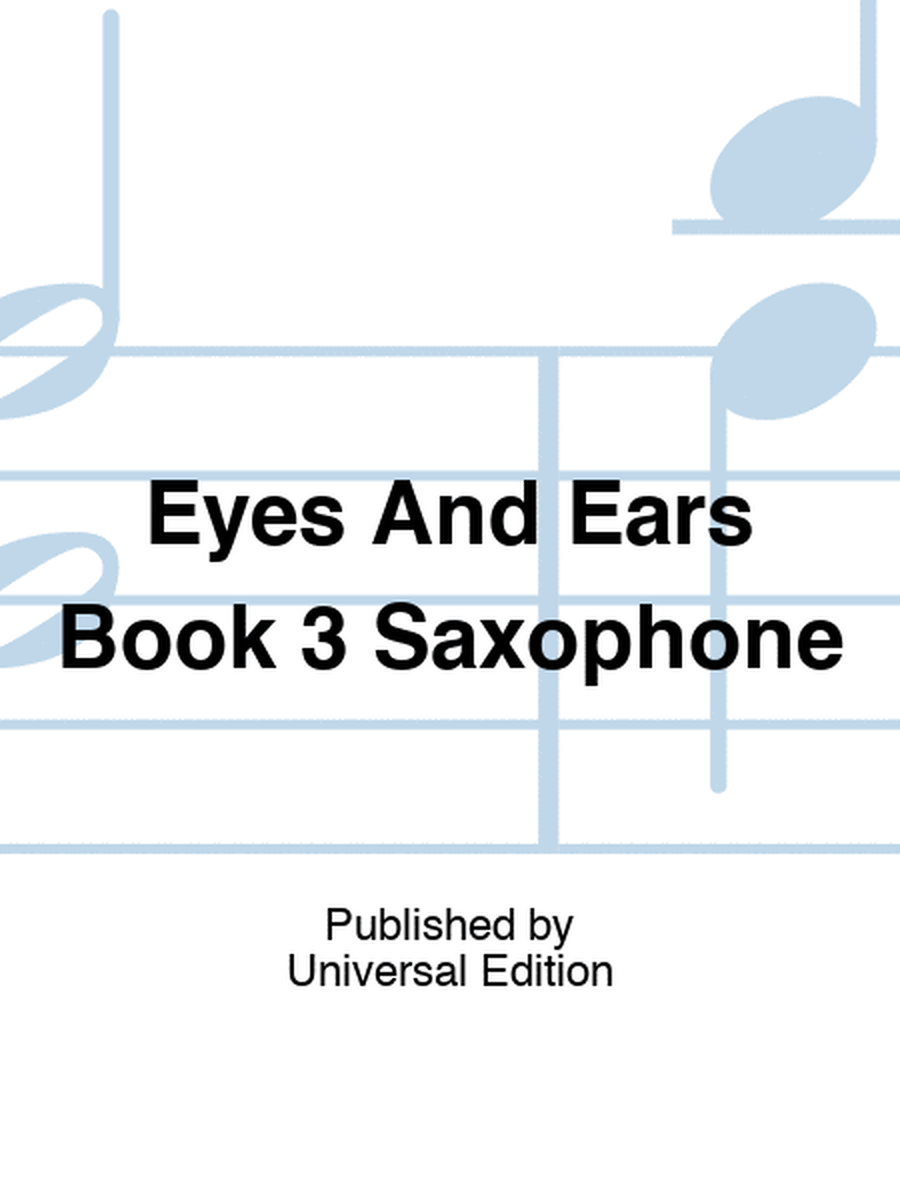 Eyes And Ears Book 3 Saxophone