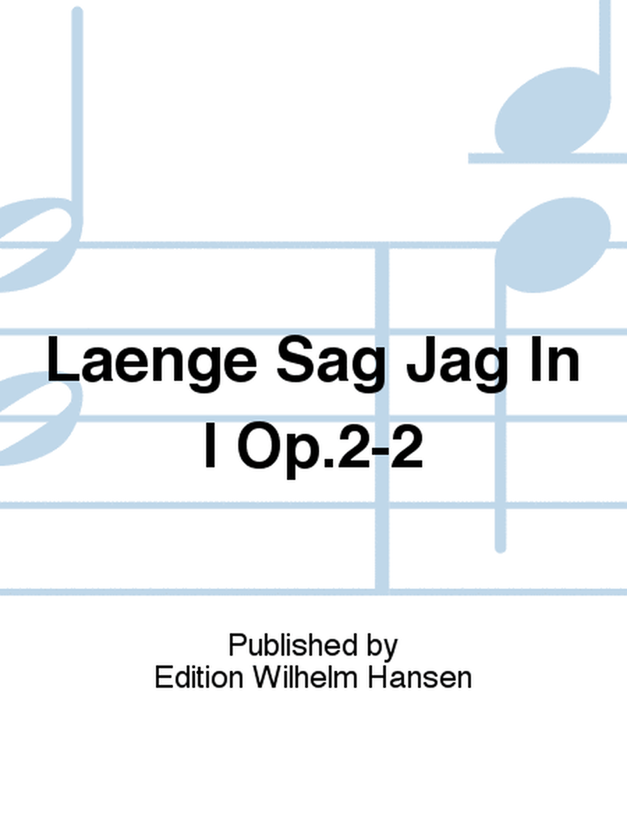 Laenge Sag Jag In I Op.2-2