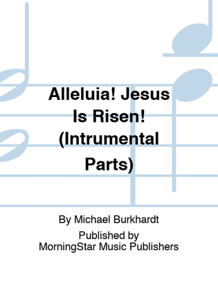 Book cover for Alleluia! Jesus Is Risen! (Intrumental Parts)