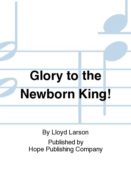 Glory to the Newborn King!