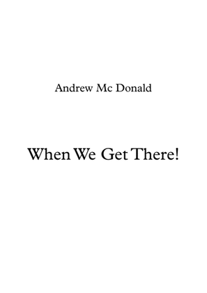 Book cover for When We Get There!