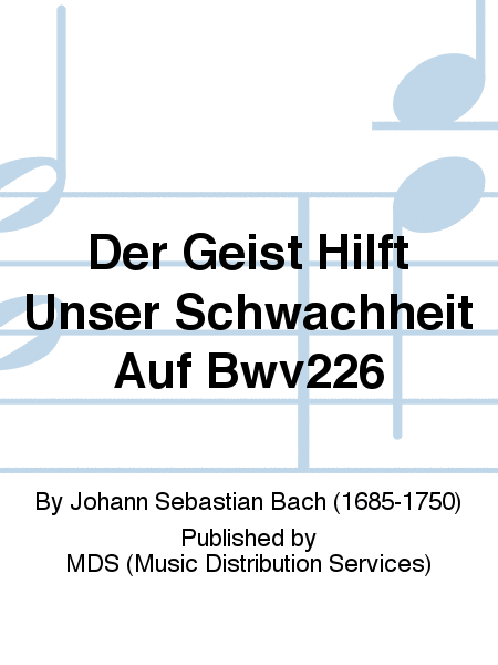 Der Geist hilft unser Schwachheit auf BWV226