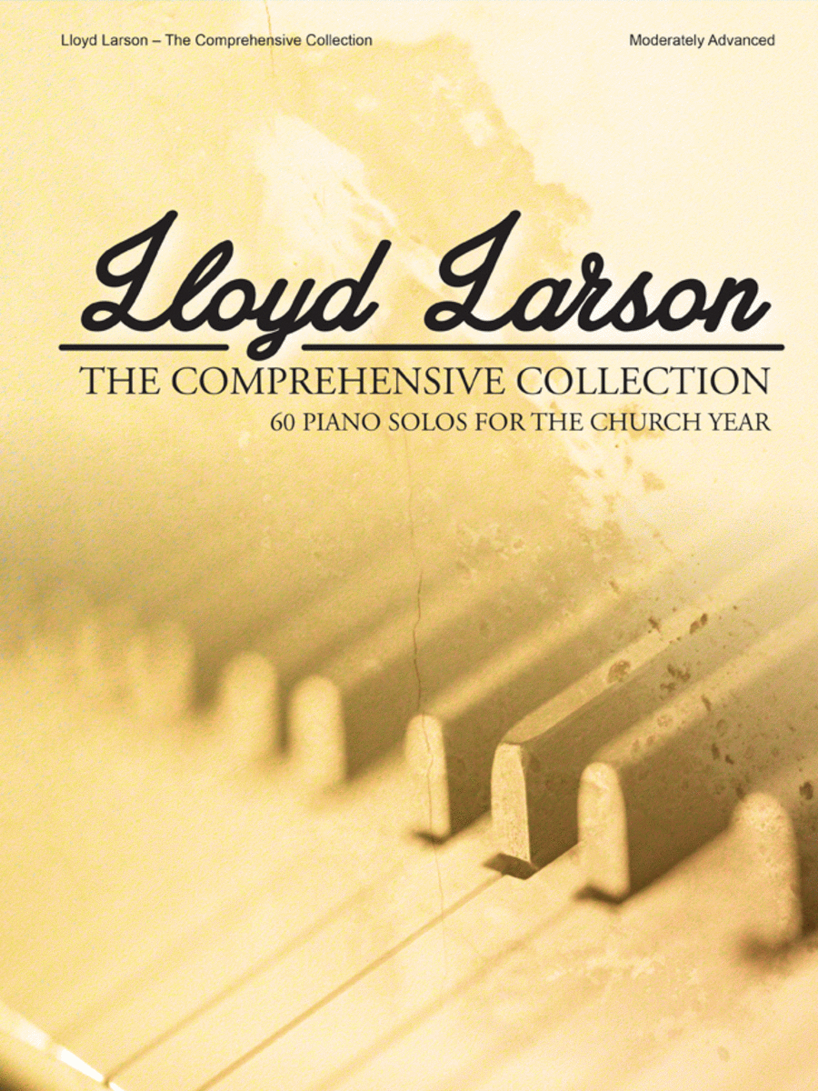 Lloyd Larson - The Comprehensive Collection - Piano collection - PNO