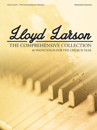 Book cover for Lloyd Larson – The Comprehensive Collection - Piano collection - PNO