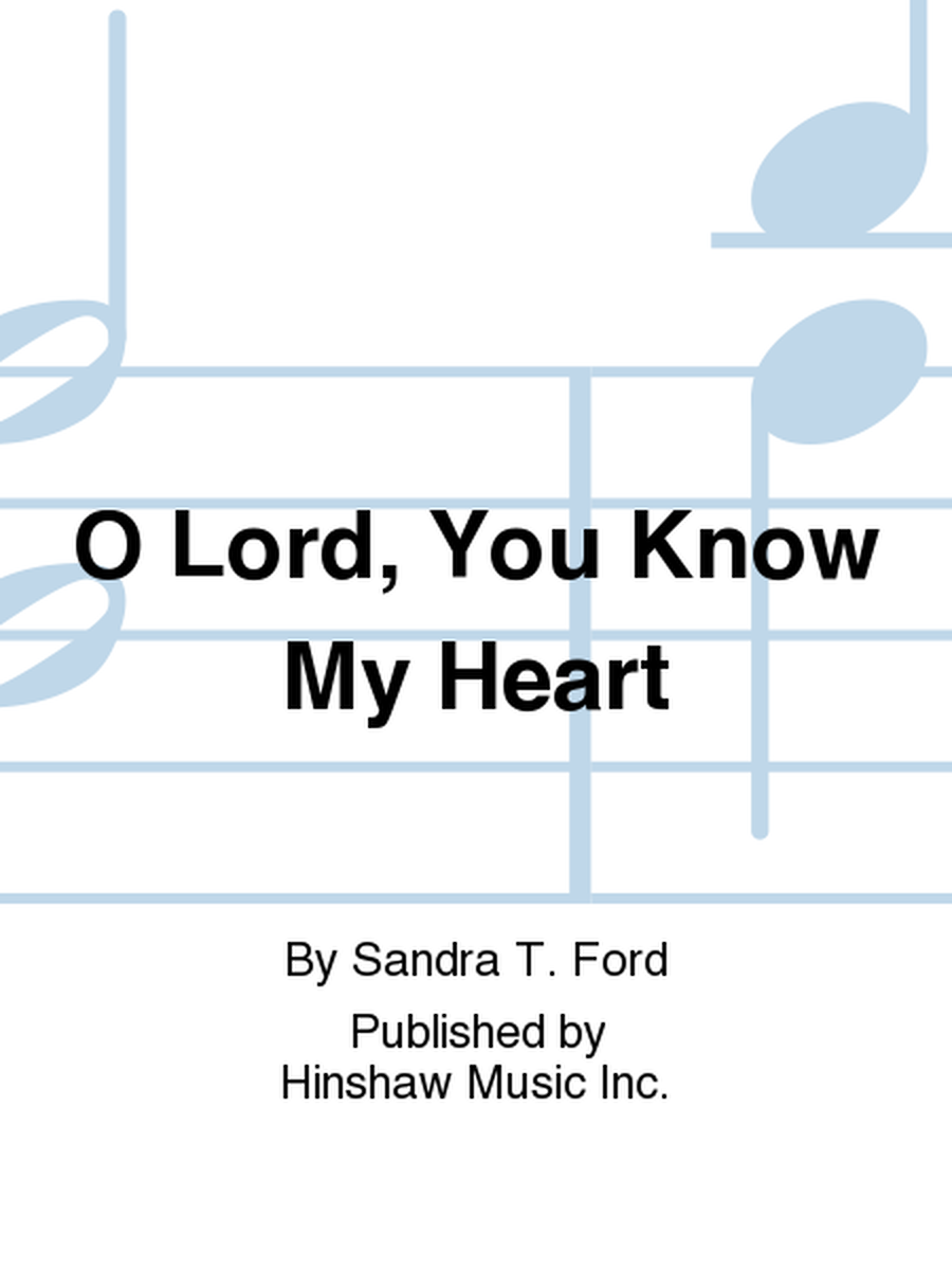 O Lord, You Know My Heart