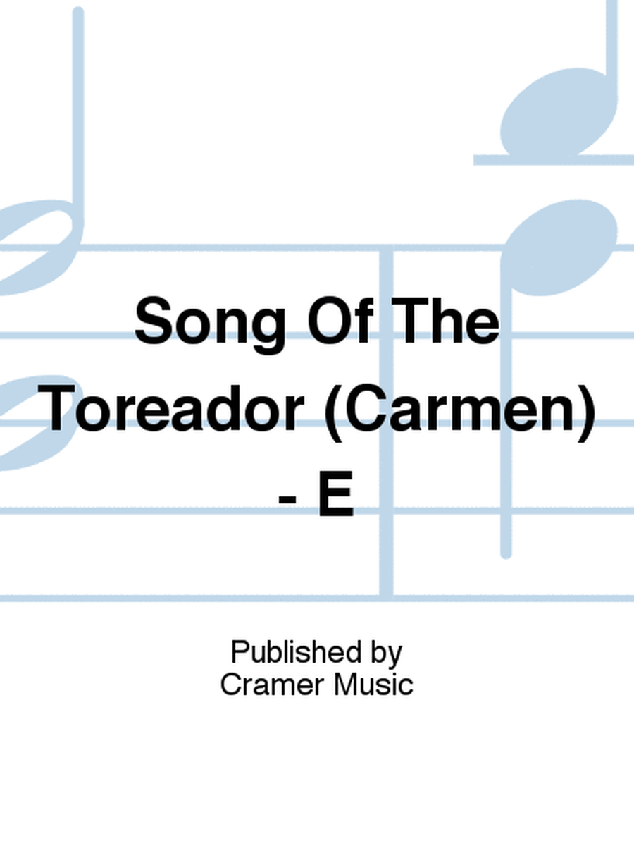 Song Of The Toreador (Carmen) - E