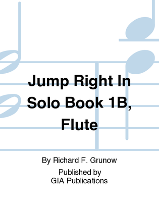 Book cover for Jump Right In: Solo Book 1B - Flute