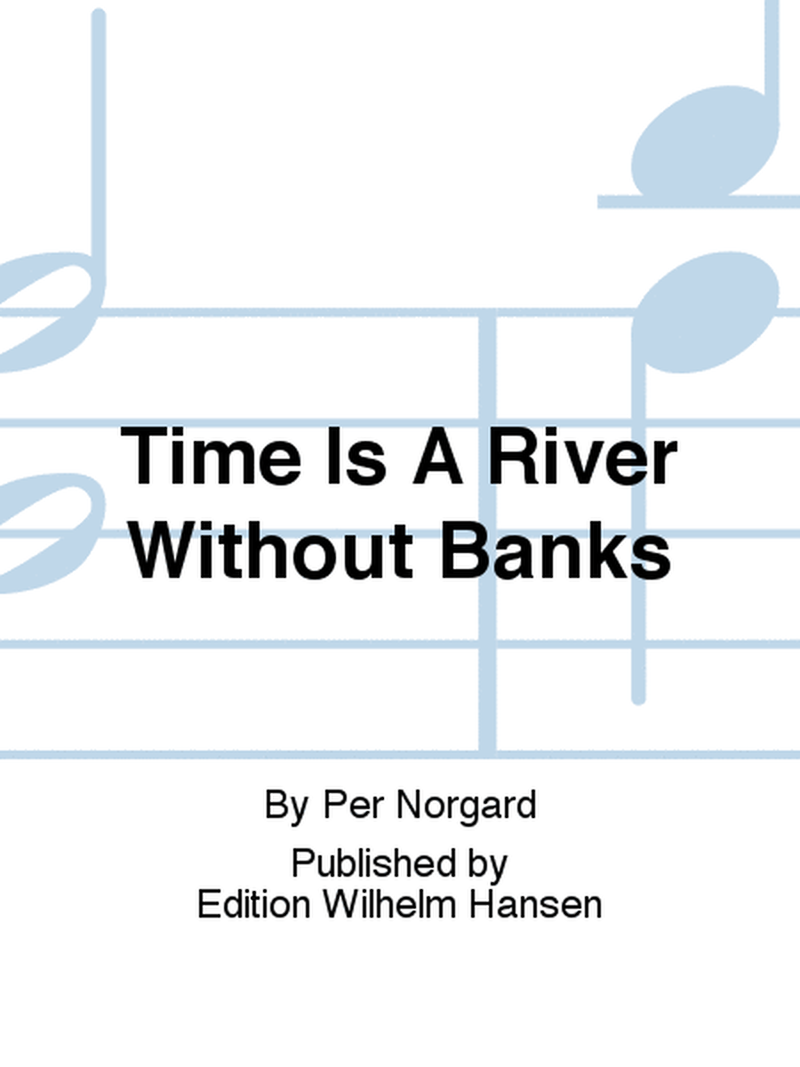 Time Is A River Without Banks