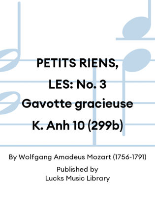 PETITS RIENS, LES: No. 3 Gavotte gracieuse K. Anh 10 (299b)