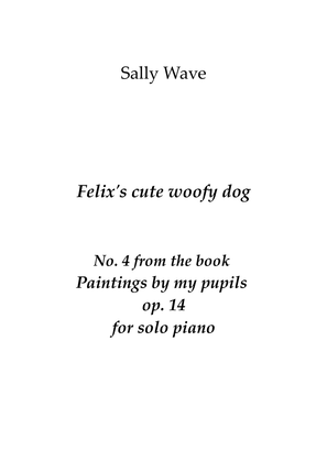 Felix's cute woofy dog Op. 14 No. 4 from the book Paintings by my pupils