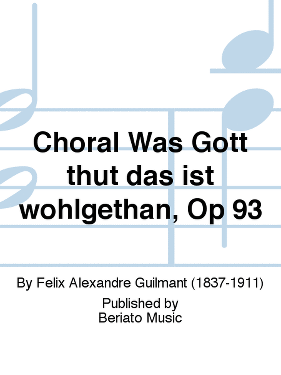Choral Was Gott thut das ist wohlgethan, Op 93