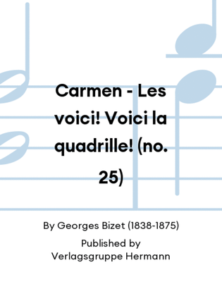 Carmen - Les voici! Voici la quadrille! (no. 25)