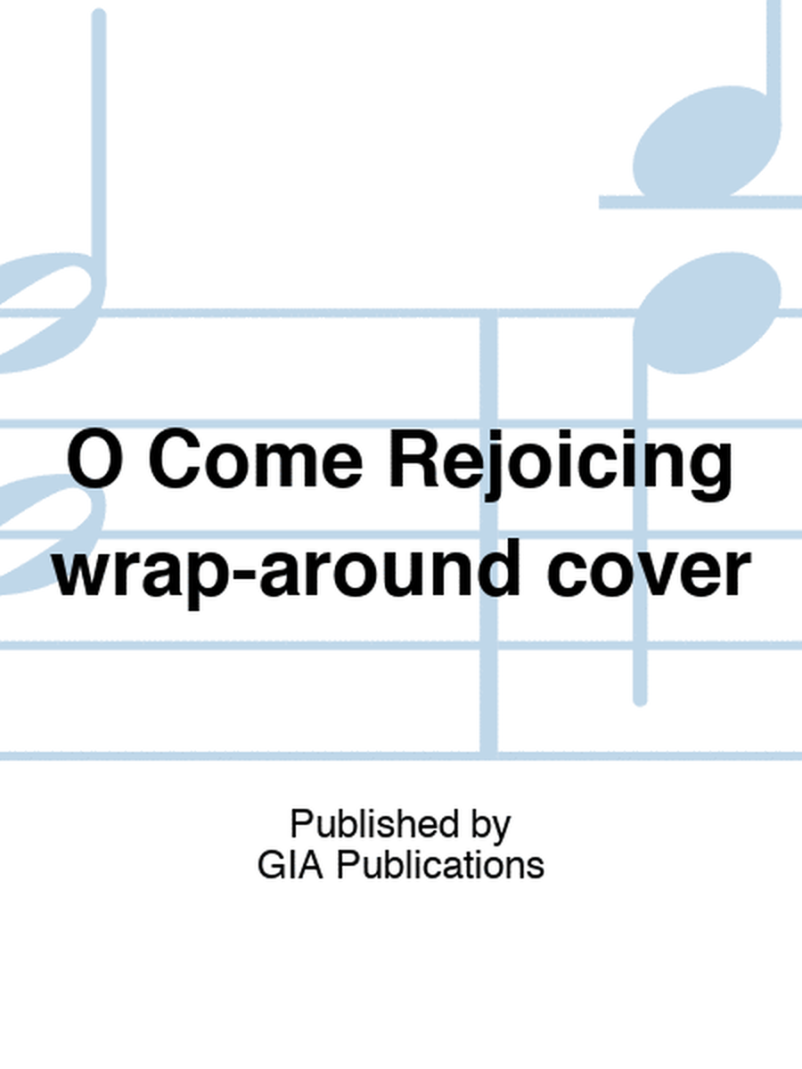O Come Rejoicing wrap-around cover