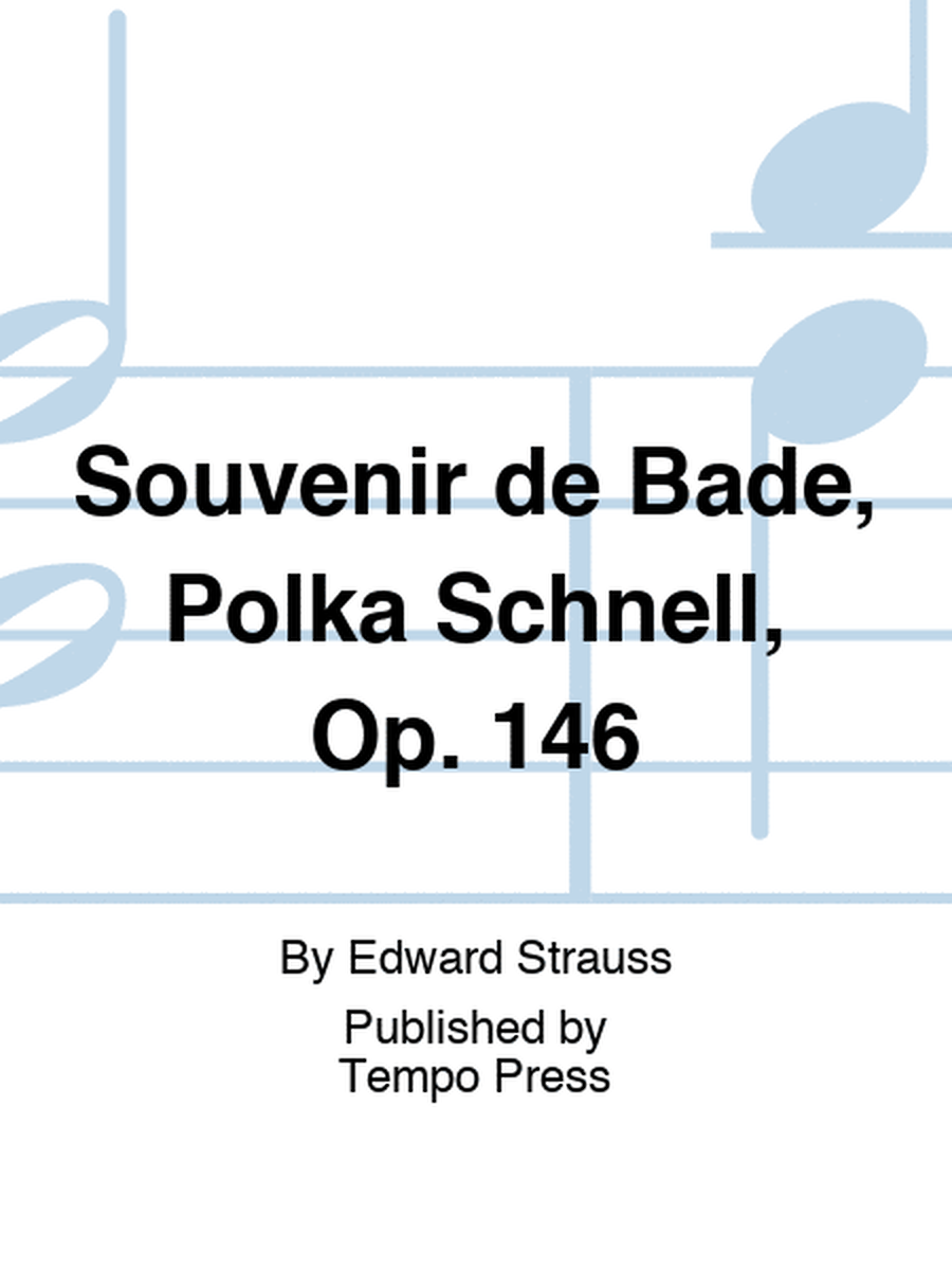 Souvenir de Bade, Polka Schnell, Op. 146