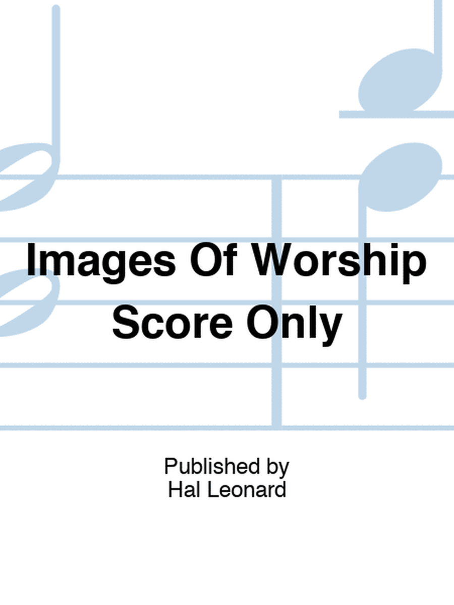 Images Of Worship Score Only