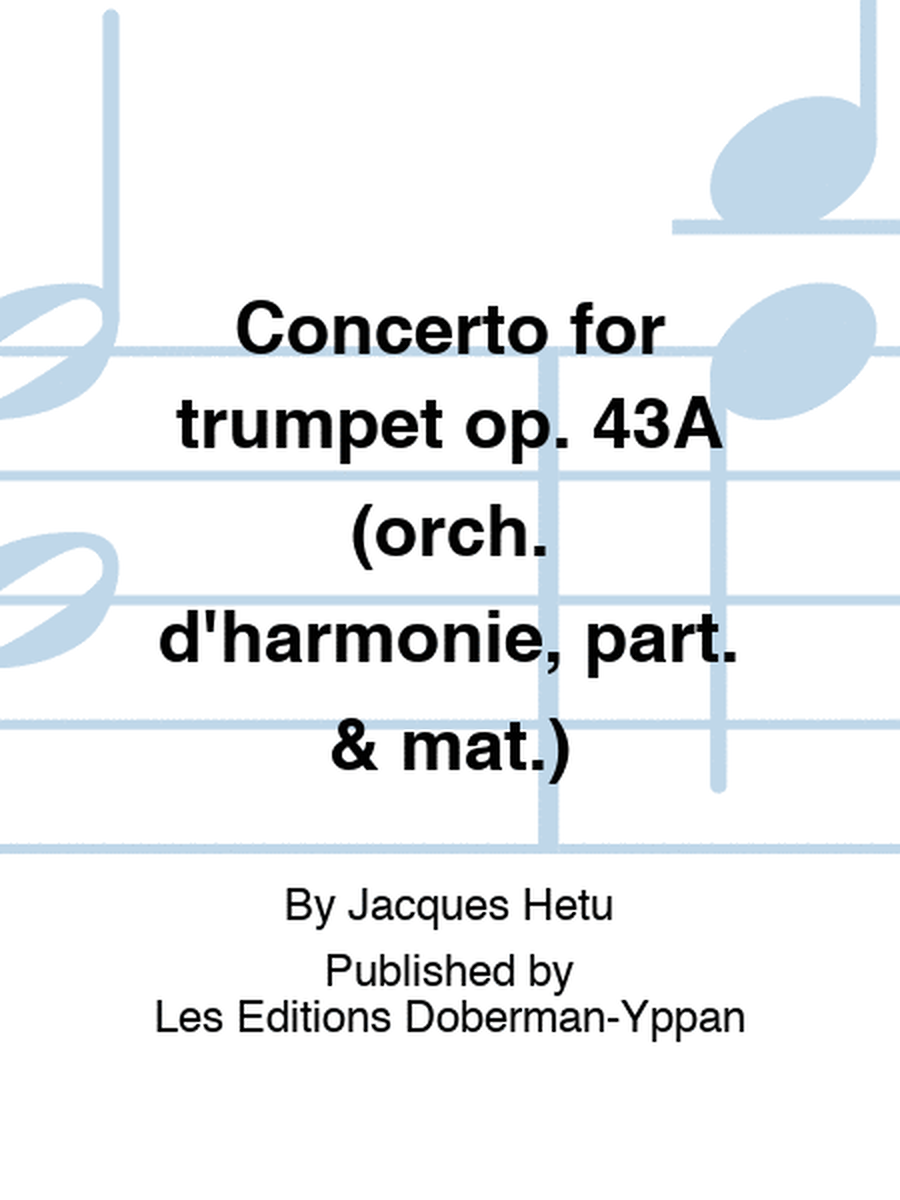 Concerto for trumpet op. 43A (orch. d'harmonie, part. & mat.)