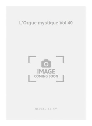 Book cover for L'Orgue mystique Vol.40