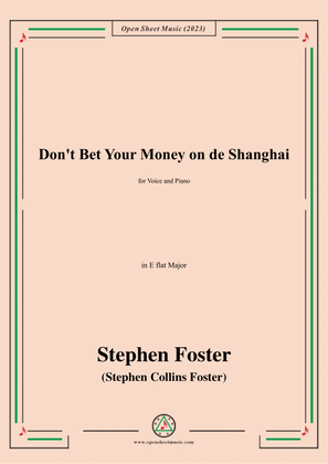 Book cover for S. Foster-Don't Bet Your Money on de Shanghai,in E flat Major